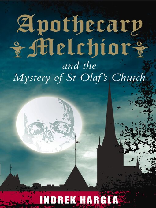 Title details for Apothecary Melchior and the Mystery of St Olaf's Church by Indrek Hargla - Available